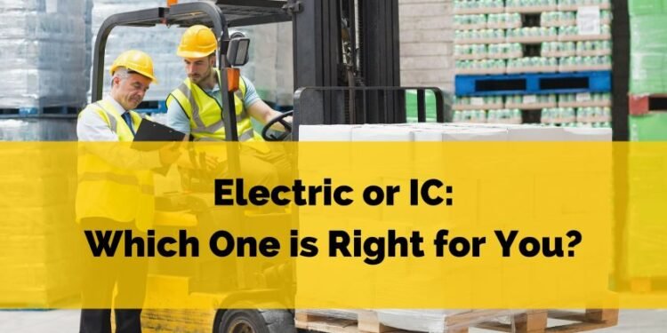 Inner Combustion or Electrical Forklifts: Which One is Proper for You?