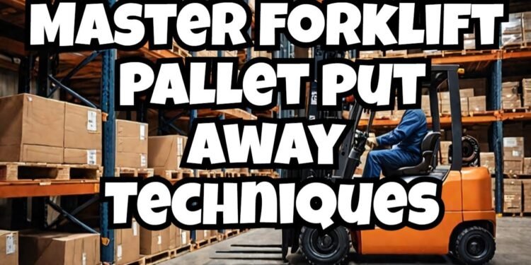 Grasp Forklift Pallet put away Tactics